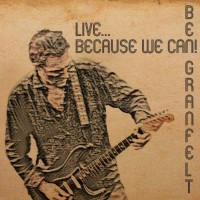 Purchase Ben Granfelt - Live... Because We Can!