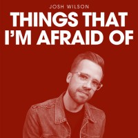 Purchase Josh Wilson - Things That I'm Afraid Of (CDS)