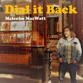 Buy Malcolm Macwatt - Dial It Back Mp3 Download