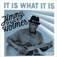 Purchase Jimmy "Duck" Holmes - It Is What It Is