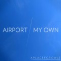 Buy A Place For Owls - Airport / My Own (CDS) Mp3 Download