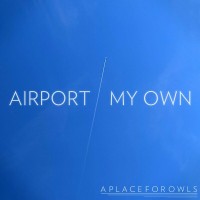 Purchase A Place For Owls - Airport / My Own (CDS)