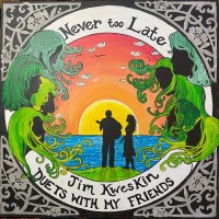 Purchase Jim Kweskin - Never Too Late: Duets With My Friends