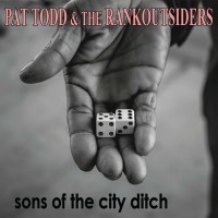 Purchase Pat Todd & The Rankoutsiders - Sons Of The City Ditch