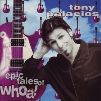 Purchase Tony Palacios - Epic Tales Of Whoa!