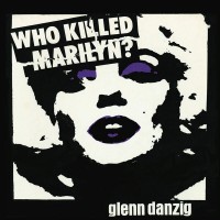 Purchase Danzig - Who Killed Marilyn? (Reissied 2023)