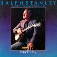 Purchase Ralph Stanley - Child Of The King (With The Clinch Mountain Boys) (Vinyl)