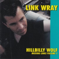 Purchase Link Wray - Missing Links Vol. 1: Hillbilly Wolf