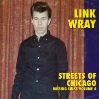 Purchase Link Wray - Missing Links Vol. 4: Streets Of Chicago