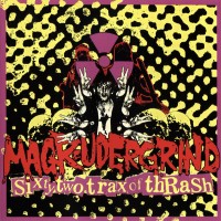 Purchase Magrudergrind - Sixty Two Trax Of Thrash