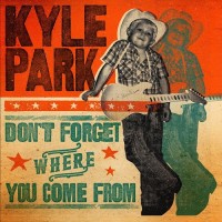 Purchase Kyle Park - Don't Forget Where You Come From