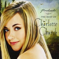 Purchase Charlotte Church - Prelude: The Best Of Charlotte Church