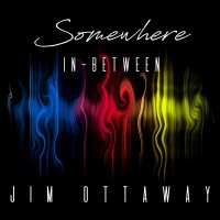 Purchase Jim Ottaway - Somewhere In-Between