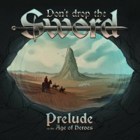 Purchase Don't Drop The Sword - Prelude To The Age Of Heroes (EP)
