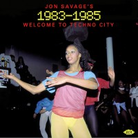 Purchase VA - Jon Savage's 1983-1985: Welcome To Techno City CD1