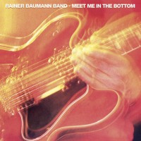 Purchase Rainer Baumann Band - Meet Me In The Bottom (Vinyl)