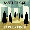 Buy Santi & Tugce - Encuentros (CDS) Mp3 Download