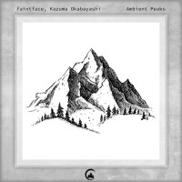 Purchase Faintface & Kazuma Okabayashi - Ambient Peaks