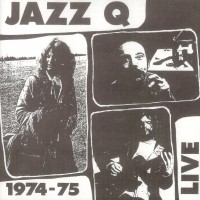 Purchase Jazz Q - Jazz Q 1974–75 Live