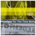 Buy Phonique - For The Time Being (The Complete Mixes) Mp3 Download