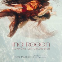 Purchase Ina Regen - Was Ma Heut Net Träumen (With Tonkuenstler-Orchester)