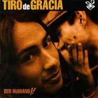 Purchase Tiro De Gracia - Ser Humano!!
