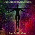 Buy Until Death Overtakes Me - And Be No More Mp3 Download