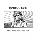 Buy Matthew J. Rolin - The Dreaming Bridge Mp3 Download