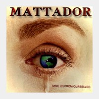 Purchase Mattador - Save Us From Ourselves