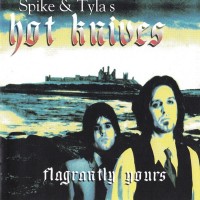 Purchase Spike & Tyla's Hot Knives - Flagrantly Yours