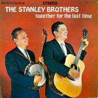 Purchase The Stanley Brothers - Together For The Last Time (Vinyl)