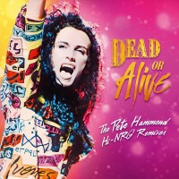 Purchase Dead Or Alive - The Pete Hammond Hi-NRG Remixes