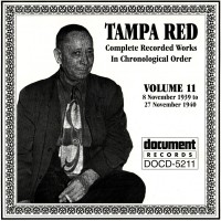 Purchase Tampa Red - Complete Recorded Works In Chronological Order Vol. 11: 8 November 1939 To 27 November 1940