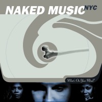 Purchase Naked Music NYC - What's On Your Mind?