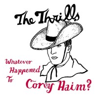 Purchase The Thrills - Whatever Happened To Corey Haim? (CDS)