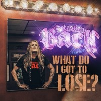 Purchase Sebastian Bach - What Do I Got To Lose? (CDS)