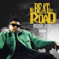 Purchase Bossman Dlow - Mr Beat The Road