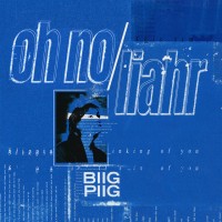 Purchase Biig Piig - Oh No / Liahr (CDS)