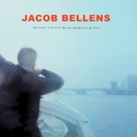 Purchase Jacob Bellens - My Heart Is Hungry And The Days Go By So Quickly