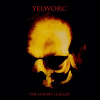 Purchase YelworC - The Ghosts I Called