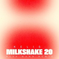 Purchase Kelis - Milkshake 20 (Alex Wann Remix) (Extended) (CDS)