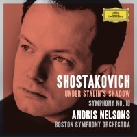 Purchase Boston Symphony Orchestra & Andris Nelsons - Shostakovich Under Stalin's Shadow: Symphony No. 10