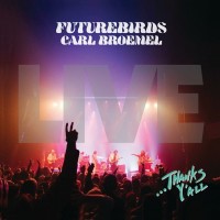 Purchase Futurebirds - ...Thanks Yall (Live) (With Carl Broemel)