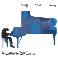 Purchase Wolff, Clark And Dorsey - A Letter To Bill Evans