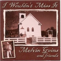 Purchase Melvin Goins & Friends - I Wouldn't Miss It
