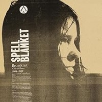 Purchase Broadcast - Spell Blanket - Collected Demos 2006-2009