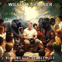 Purchase William Shatner - Where Will the Animals Sleep? Songs for Kids & Other Living Things