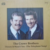 Purchase The Crowe Brothers - I Knew It Wasn't You (The Telephone Song) (Vinyl)