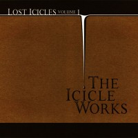 Purchase The Icicle Works - Lost Icicles Vol. 1