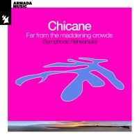 Purchase Chicane - Far From The Maddening Crowds (Symphonic Rehearsals)